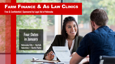 Graphic reads “Farm Finance & Ag Law Clinics — Free & Confidential.” A woman reviews paperwork with a man; four January dates listed in Nebraska City, Norfolk, Valentine and North Platte.