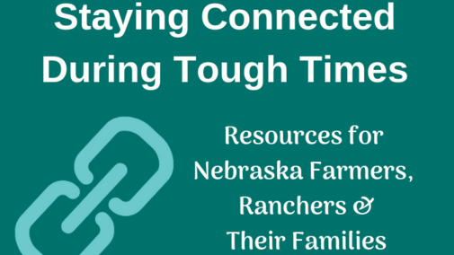 Graphic linking to resources on Staying Connected During Tought Times Resources for Nebraska Farmers, Ranchers, and their Families